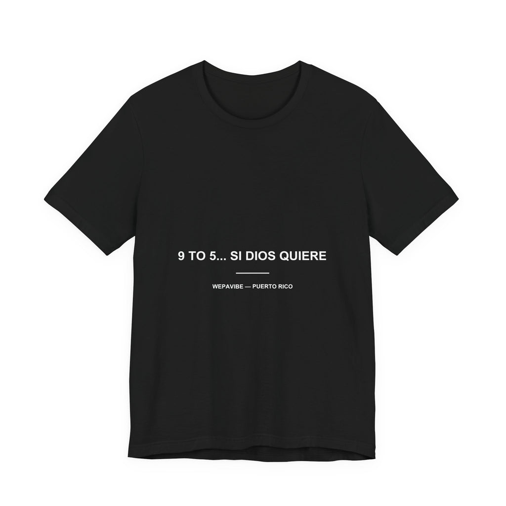 9 to 5... Si Dios Quiere — Camiseta