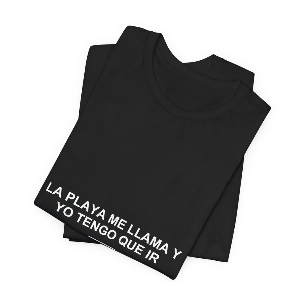 La Playa Me Llama y Yo Tengo Que Ir — Camiseta
