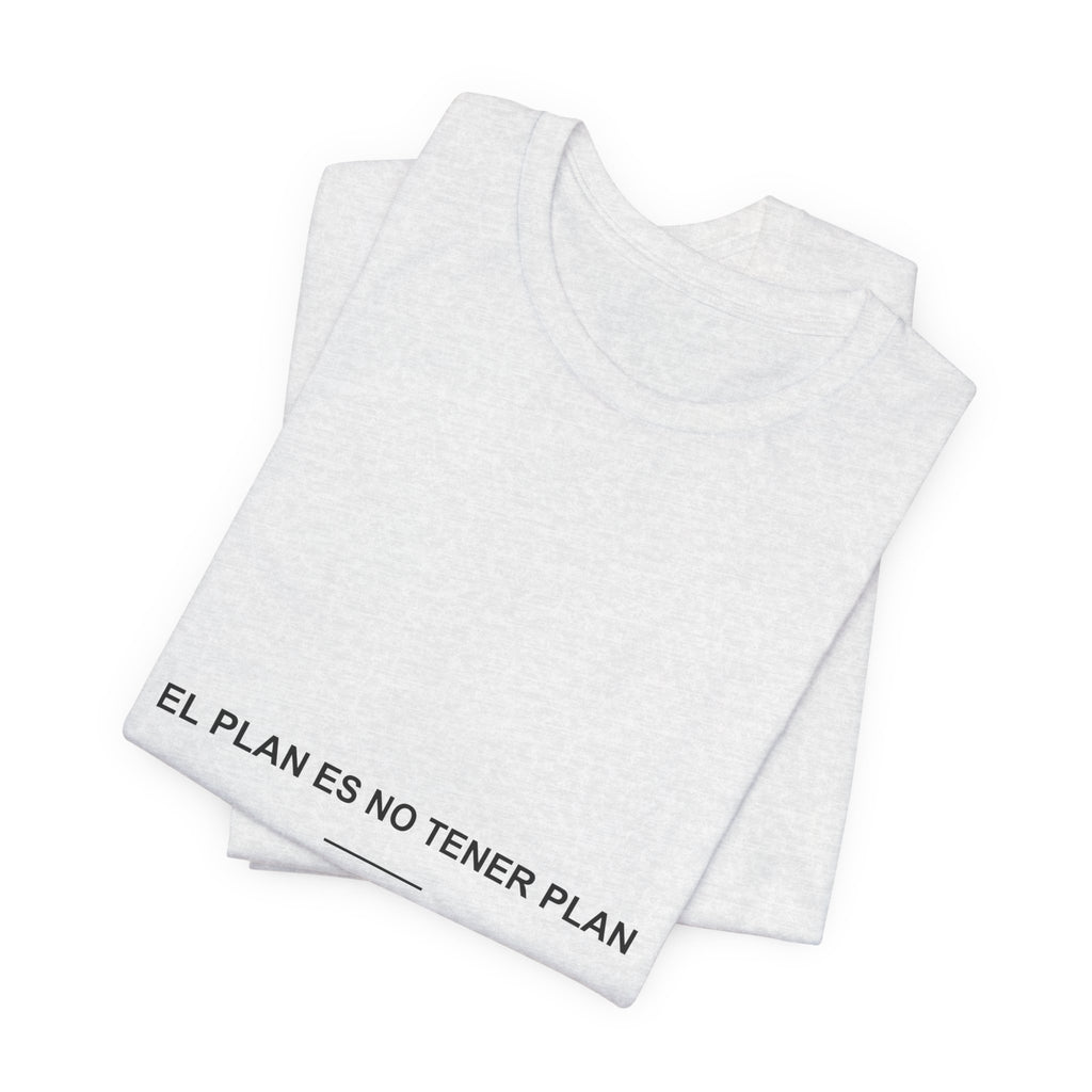 El Plan Es No Tener Plan — Camiseta