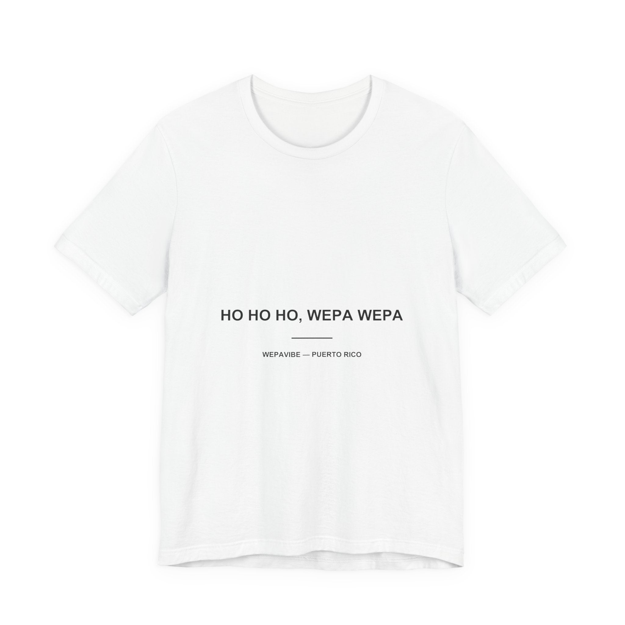 Ho Ho Ho, Wepa Wepa — Camiseta