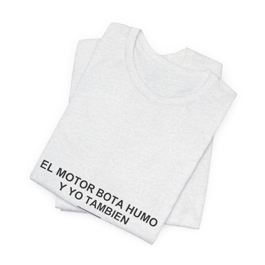 El Motor Bota Humo y Yo También — Camiseta