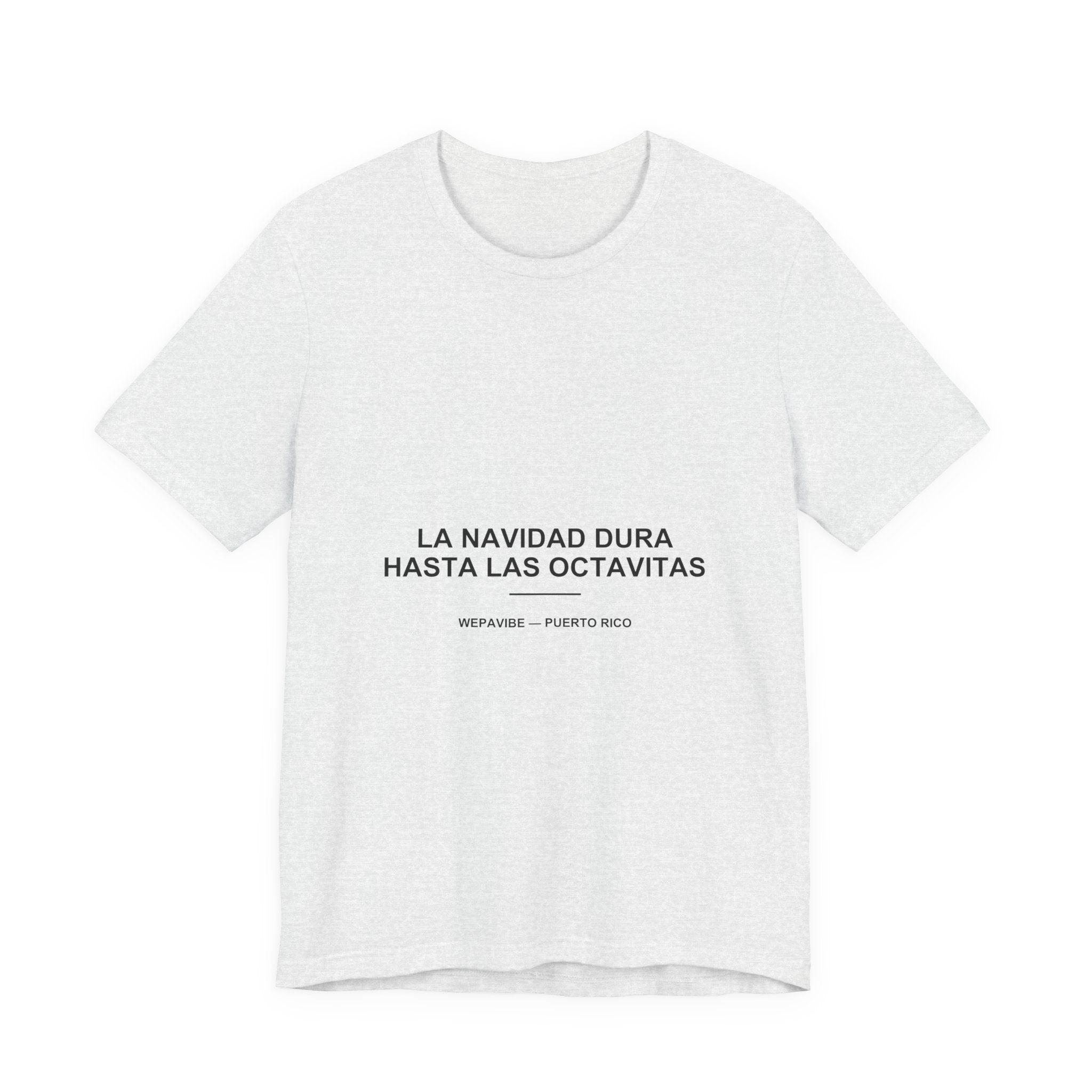 La Navidad Dura Hasta Las Octavitas — Camiseta